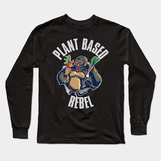 Plant Based Rebel Funny Vegan Gift Long Sleeve T-Shirt by CatRobot